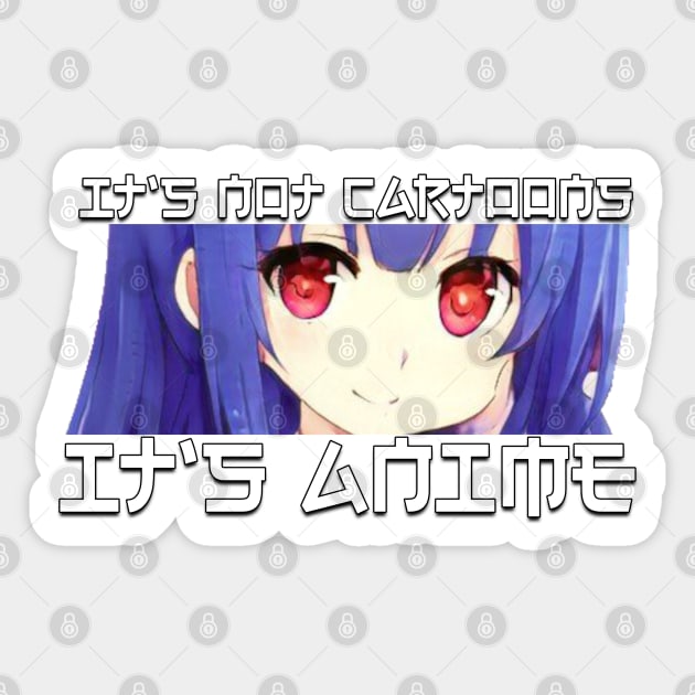 Its Not Cartoons Its Anime Sticker by ZenCloak